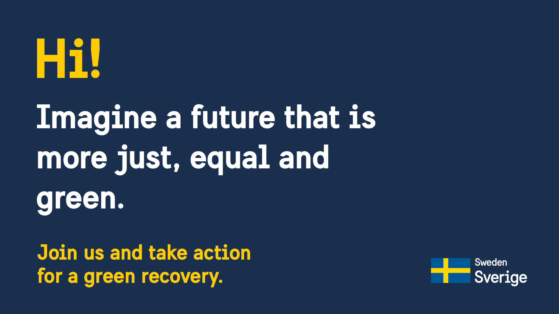 Image with only text: Imagine a future that is more just, equal and green